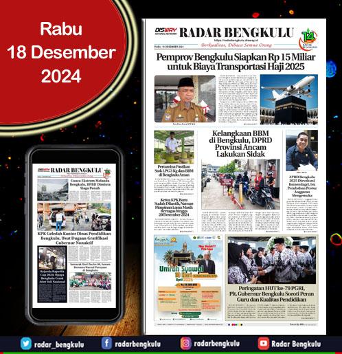 RADAR BENGKULU, RABU 18 DESEMBER 2024