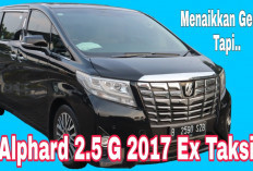 Harga Mobil Bekas Jenis Alphard Bekas Taksi Hanya Segini, Estimasi Cicilannya? Cek Disini
