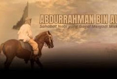 Abdurrahman bin Auf: Orang Kaya Berharap Miskin, Ini Kisahnya