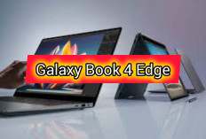 Laptop Terbaru dari Samsung: Galaxy Book 4 Edge Dilengkapi Prosesor Snapdragon X Elite