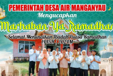 Marhaban Ya Ramadan, Pemdes Air Manganyau Ucapkan Selamat Menunaikan Ibadah Puasa 1445 H