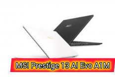 MSI Prestige 13 AI Evo A1M, Laptop AI yang Ringan, Kokoh Luar dan Dalam Serta Tahan Lama